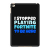 i stopped playing fortnite to be here iPad Mini 4