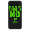Do Or Do Not There Is No Try Samsung Galaxy S8
