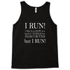 i may be slow but i run Tank Top