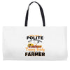 I Was Once A Polite Well Mannered Young Lady And The I Became A Farmer Weekender Totes