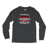 i never dreamed i'd grow up to be a super cute scorpio but here i am k Long Sleeve Shirts