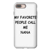 my favorite people call me nana iPhone 8 Plus