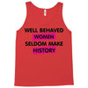 well behaved women seldom make history Tank Top