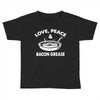 love peace and bacon grease Toddler T-shirt