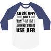 back off i have a crazy mimi and i'm not afraid to user her 3/4 Sleeve Shirt