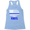i don't kneel   patriotic stand for the flag, kneel for the dead Racerback Tank