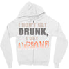 i don't get drunk Zipper Hoodie