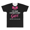 I'm Your Father's Day Gift Mom Says You're Welcome Baby Girl All Over Men's T-shirt