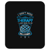 I Don't Need Therapy Just to Do Ballooning Mousepad