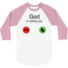 God Is Calling You 3/4 Sleeve Shirt