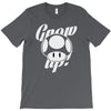 grow up T-Shirt