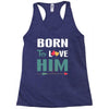 Born To Love Him (Born To Love Her &ndash; Born To Love Him Couples Design Racerback Tank