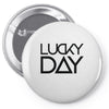 lucky day Pin-back button