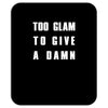 too glam to give a damn Mousepad