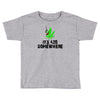 its 420 somewhere Toddler T-shirt