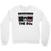 remember the 80's Crewneck Sweatshirt