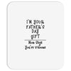 I'm Your Father's Day Gift Mom Says You're Welcome Text Mousepad