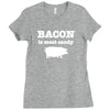 bacon is meat candy Ladies Fitted T-Shirt