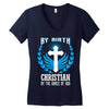 By Birth Christian By the Grace of God Women's V-Neck T-Shirt