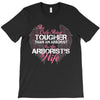 The Only Thing Tougher Than An Arborist Is An Arborist's Wife T-Shirt