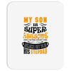 My Son Is Super Awesome His Stepdad Mousepad