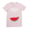 Don't Eat Watermelon Seeds Ladies Fitted T-Shirt
