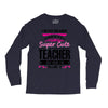 I Never Dreamed I'd Grow Up To Be A Super Cute Teacher But Here I'm Ki Long Sleeve Shirts