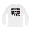 remember the 80's Long Sleeve Shirts