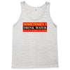 sometimes i drink water, ideal gift, birthday present Tank Top