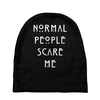 normal people scare me Baby Beanies