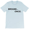 bround once T-Shirt