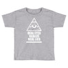 real eyes realize real eyes illuminati Toddler T-shirt