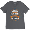 All Men Created Equal But The Best Born In October V-Neck Tee