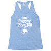mommy of a princess Racerback Tank