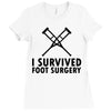 I Survived Foot Surgery Ladies Fitted T-Shirt
