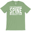 i've seen more spine in jellyfish T-Shirt