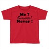 me sarcastic never Toddler T-shirt