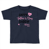 Happy Fathers Day Daddy! Baby Girl Any Name Customized Toddler T-shirt