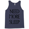 need more sleep Tank Top