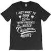 drink wine &amp; watch christmas movies T-Shirt