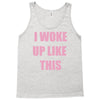 i woke up like this Tank Top