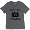 don't be negative camera V-Neck Tee
