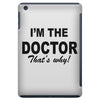 i'm the doctor that's why iPad Mini