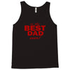 is the best dad ever Tank Top