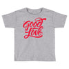 good love Toddler T-shirt