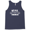 relax this guy is an engineer Tank Top