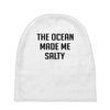 The Ocean Made Me Salty Baby Beanies