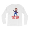 chucky funny quote ideal birthday present gift Long Sleeve Shirts