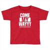 come my way Toddler T-shirt