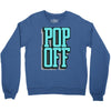 pop off pop up Crewneck Sweatshirt